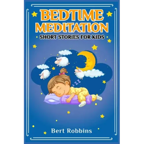Bedtime Meditation Short Stories for Kids: Short Tales with Comforting Messages to Read to Your Child Before Bedtime to Promote a Peaceful, Restful Ni