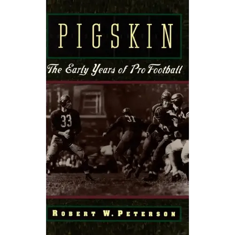 Pigskin: The Early Years of Pro Football