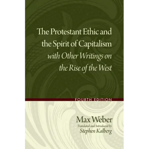 The Protestant Ethic and the Spirit of Capitalism with Other Writings on the Rise of the West