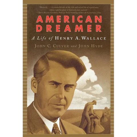 American Dreamer: The Life of Henry A. Wallace