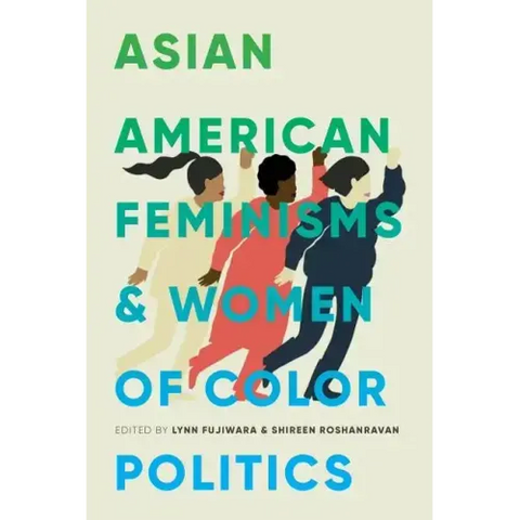 Asian American Feminisms and Women of Color Politics