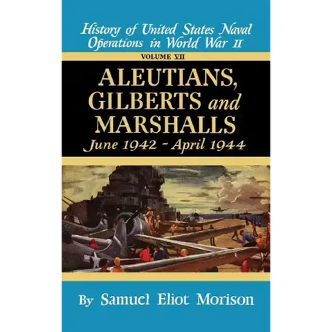 Aleutians, Gilberts, Marshalls: June 1942 - April 1944 - Volume 7