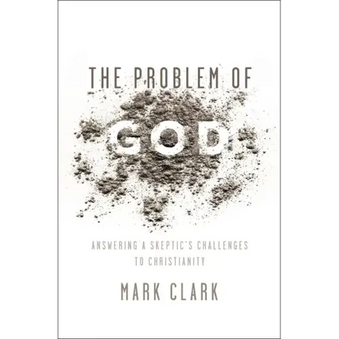 The Problem of God: Answering a Skeptic's Challenges to Christianity