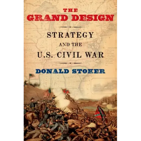 Grand Design: Strategy and the U.S. Civil War