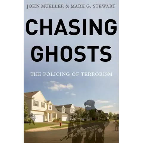 Chasing Ghosts: The Policing of Terrorism