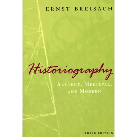 Historiography: Ancient, Medieval, & Modern