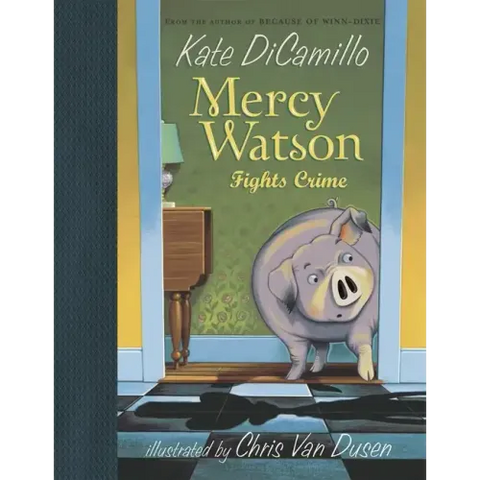 Mercy Watson Fights Crime: (A Funny and Heartwarming Chapter Book about a Lovable, Toast-Eating Pig - Perfect for Early Readers and Kids Ages 5-7 in G