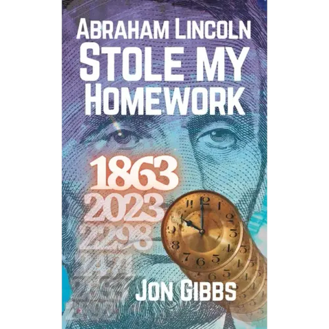 Abraham Lincoln Stole my Homework