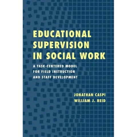 Educational Supervision in Social Work: A Task-Centered Model for Field Instruction and Staff Development