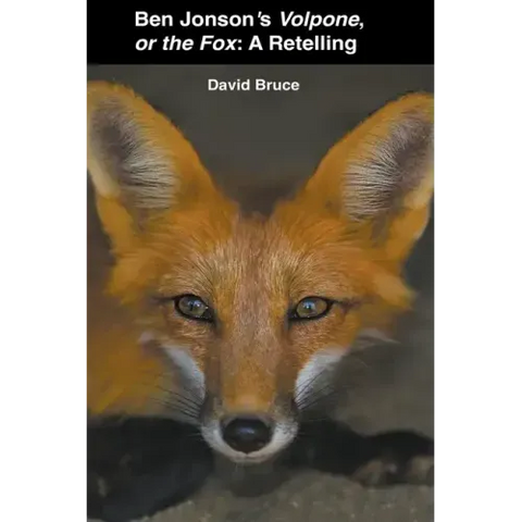Ben Jonson's Volpone, or the Fox: A Retelling
