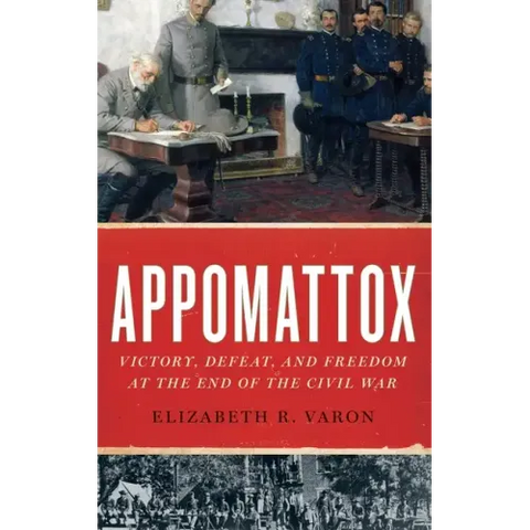 Appomattox: Victory, Defeat, and Freedom at the End of the Civil War