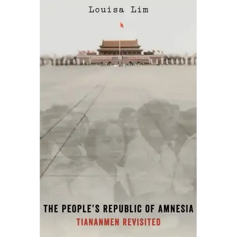 People's Republic of Amnesia: Tiananmen Revisited