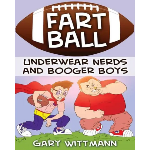 Underwear Nerd and Booger Boys Fart Ball: Underwear Nerd and Booger Boys Series