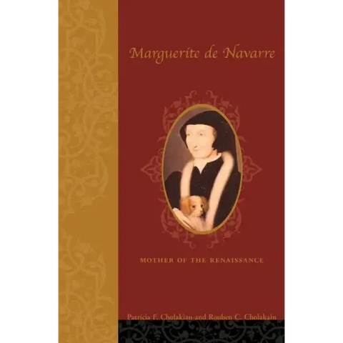 Marguerite de Navarre (1492-1549): Mother of the Renaissance