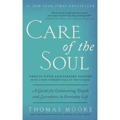 Care of the Soul, Twenty-Fifth Anniversary Ed: A Guide for Cultivating Depth and Sacredness in Everyday Life