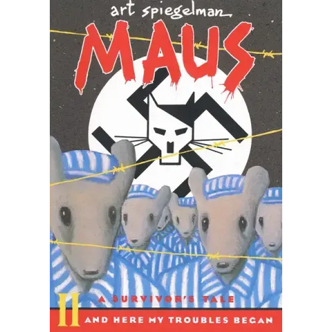 Maus II: A Survivor's Tale: And Here My Troubles Began