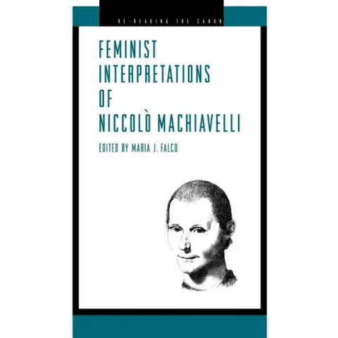 Feminist Interpretations of Niccolo Machiavelli