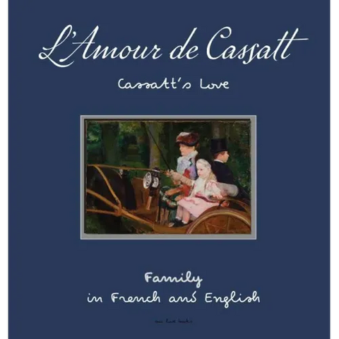L'Amour de Cassatt/Cassatt's Love: Learn Family Relationships In French And English