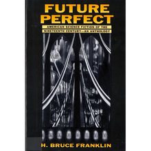 Future Perfect: American Science Fiction of the Nineteenth Century: An Anthology - Paperback