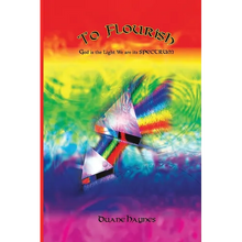 To Flourish: God is the Light We are its Spectrum - Paperback