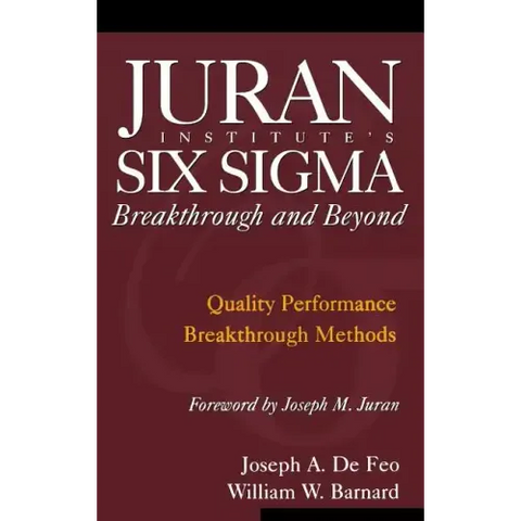 Juran Institute's Six SIGMA Breakthrough and Beyond: Quality Performance Breakthrough Methods