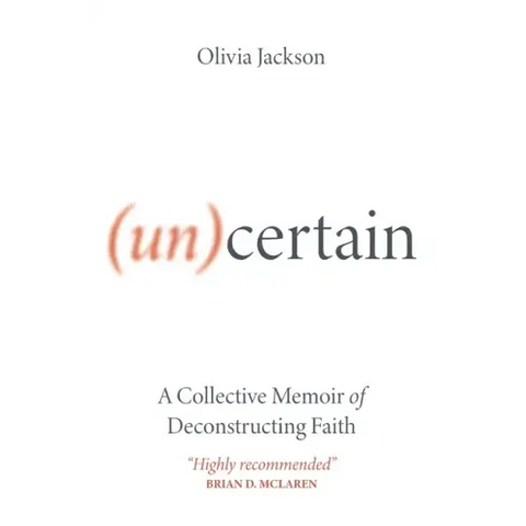 (Un)Certain: A Collective Memoir of Deconstructing Faith