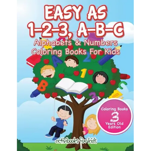 Easy As 1-2-3, A-B-C: Alphabets & Numbers Coloring Books For Kids - Coloring Books 3 Years Old Edition