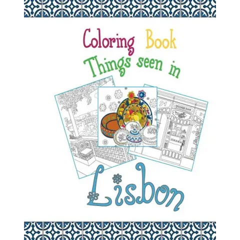 Coloring Book Lisbon: Things seen in Lisbon, 20 Coloring Pages inspired by the wonderful city of Lisbon