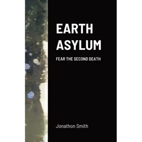 Earth Asylum: Fear the Second Death