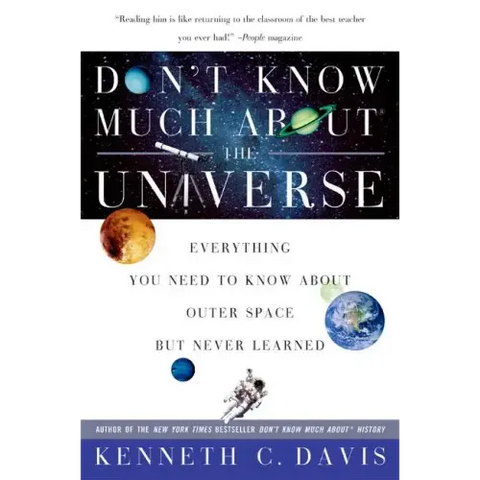Don't Know Much About(r) the Universe: Everything You Need to Know about Outer Space But Never Learned
