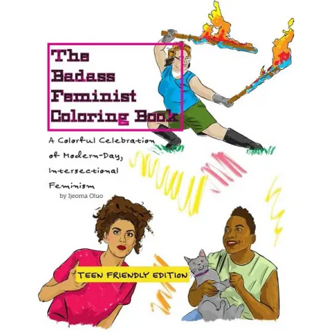 The Badass Feminist Coloring Book: Teen Friendly Edition