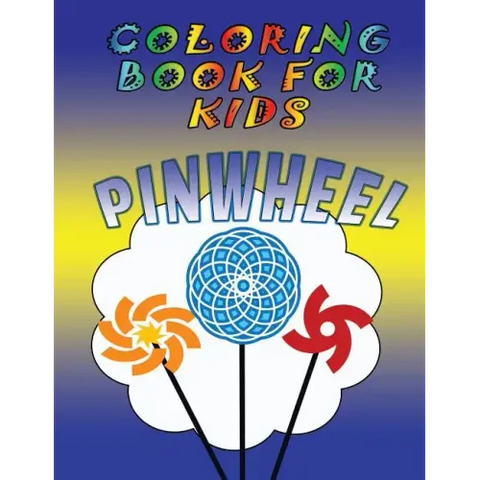 Coloring Book for Kids: Pinwheels: Kids Coloring Book