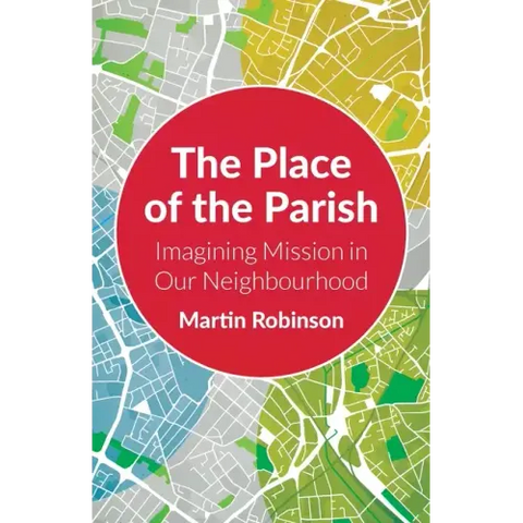 The Place of the Parish: Imagining Mission in Our Neighbourhood