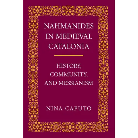 Nahmanides in Med. Catalonia: History, Community, and Messianism
