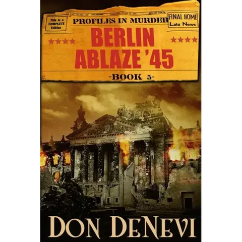 Berlin Ablaze '45: Profiles in Murder: Book 5