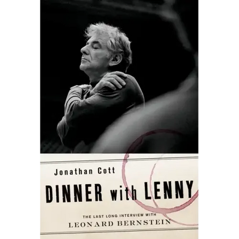 Dinner with Lenny: The Last Long Interview with Leonard Bernstein
