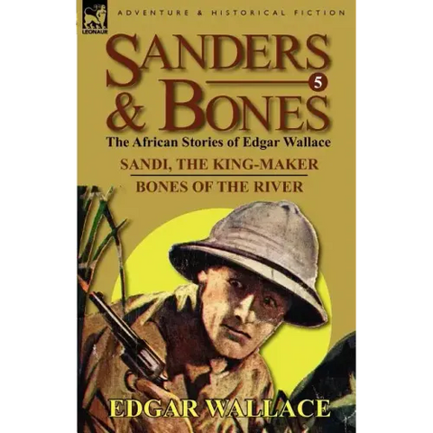 Sanders & Bones-The African Adventures: 5-Sandi, the King-Maker & Bones of the River