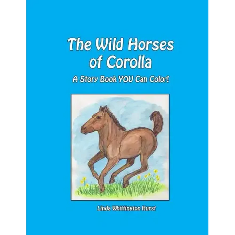 The Wild Horses of Corolla: A Story Book YOU Can Color!
