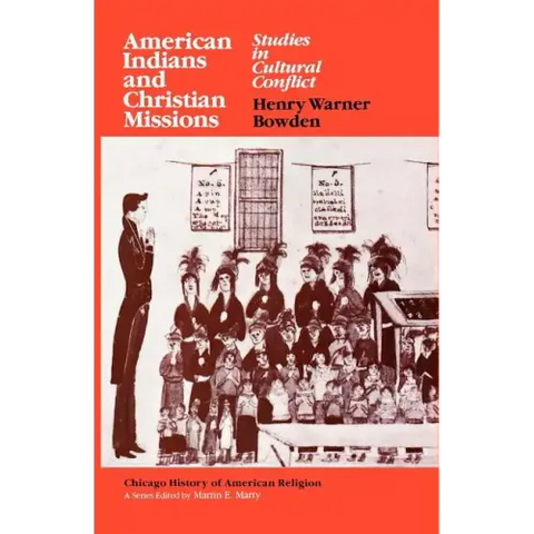 American Indians and Christian Missions: Studies in Cultural Conflict
