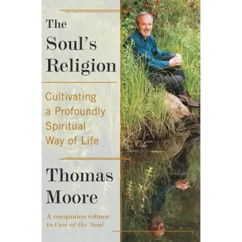 The Soul's Religion: Cultivating a Profoundly Spiritual Way of Life