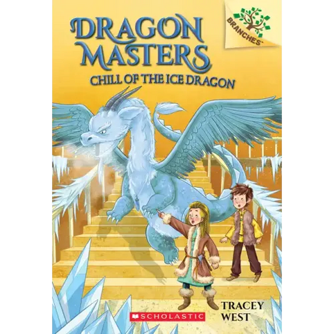Chill of the Ice Dragon: A Branches Book (Dragon Masters #9): Volume 9