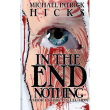 In the End, Nothing: A Short Story Collection