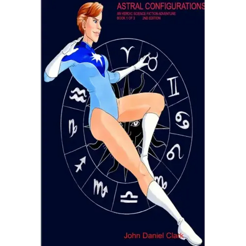 Astral Configurations: An Heroic Science Fiction Adventure