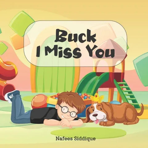 Buck I Miss You: A book for kids who lost their pets.