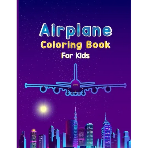 Airplane Coloring Book For Kids: Fun Airplane Activities for Kids Travel Activity Book for Flying and Traveling