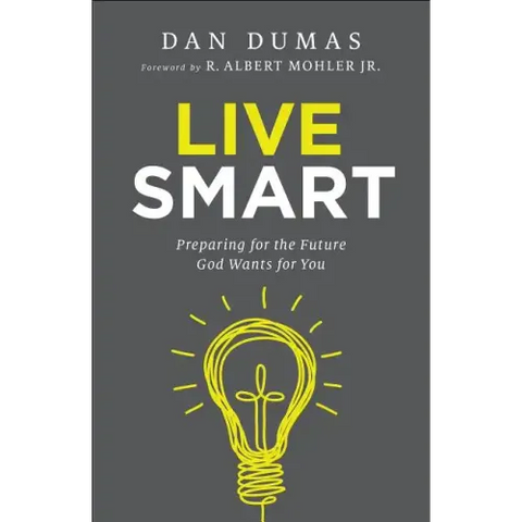 Live Smart: Preparing for the Future God Wants for You