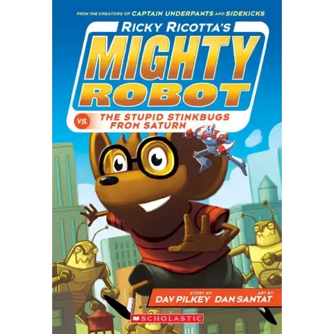 Ricky Ricotta's Mighty Robot vs. the Stupid Stinkbugs from Saturn (Ricky Ricotta's Mighty Robot #6): Volume 6