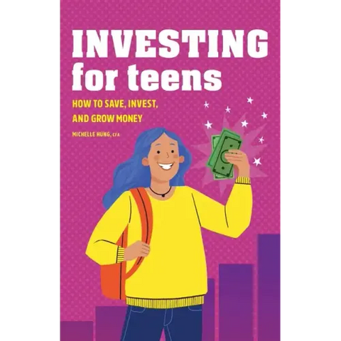 Investing for Teens: How to Save, Invest, and Grow Money