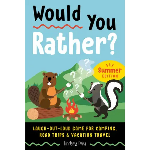 Would You Rather? Summer Edition: Laugh-Out-Loud Game for Camping, Road Trips, and Vacation Travel