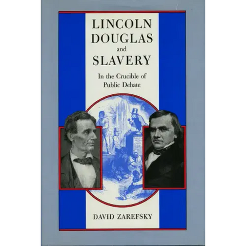 Lincoln, Douglas, and Slavery: In the Crucible of Public Debate